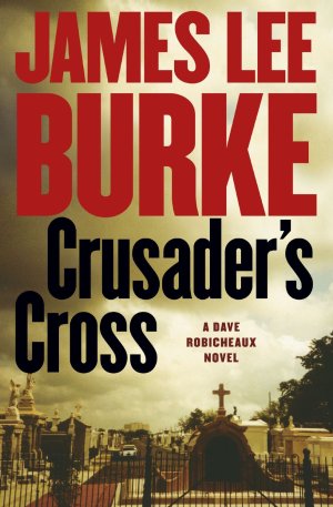 James Lee Burke Crusader's Cross