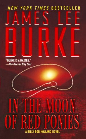 James Lee Burke In The Moon Of Red Ponies