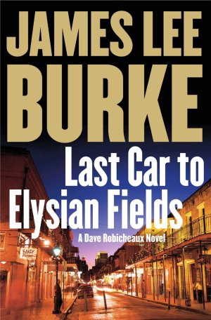 James Lee Burke Last Car To Elysian Fields